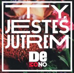 Ty jesteś jutrem - De Mono