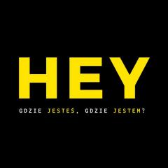 gdzie Jesteś, gdzie jestem? - Hey