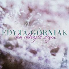 Dom dobrych drzew - Edyta Górniak