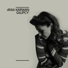 Głupcy - Ania Karwan
