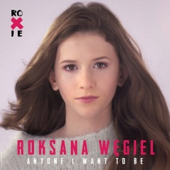 Anyone I Want To Be - Roksana Węgiel
