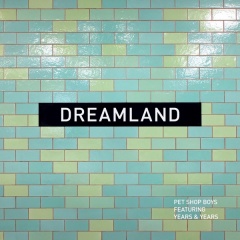 Dreamland - Pet Shop Boys feat. Years & Years