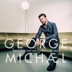 This Is How (We Want You To Get High) - George Michael