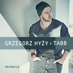 Na chwilę - Grzegorz Hyży & Tabb