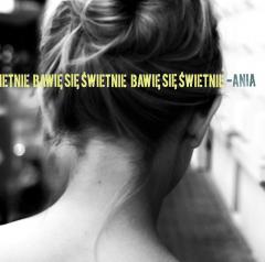 Bawię się świetnie - Ania Dąbrowska