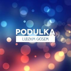 Ludzkim głosem - Podulka