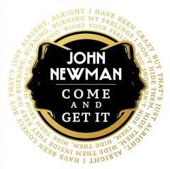 Come And Get It - John Newman