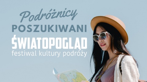 Poszukiwani podróżnicy - goście Festiwalu Kultury Podróży w Toruniu