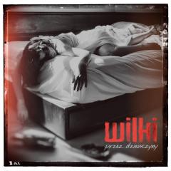 Przez dziewczyny - Wilki