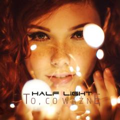 To, co ważne - Half Light