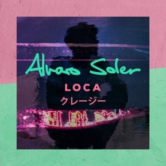 Loca - Alvaro Soler