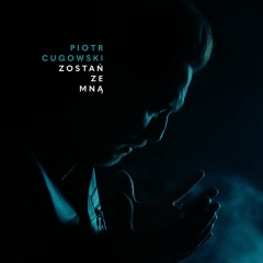 Zostań ze mną - Piotr Cugowski