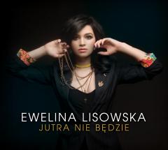 Jutra nie będzie - Ewelina Lisowska