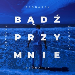 Bądź przy mnie - Kamil Bednarek