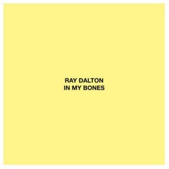 In My Bones - Ray Dalton