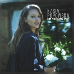 Nim potłuczemy szkło - Kasia Popowska