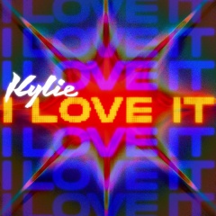 I Love It - Kylie Minogue