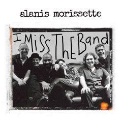 I Miss The Band - Alanis Morissette