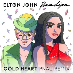 Cold Heart (Pnau Remix) - Elton John & Dua Lipa