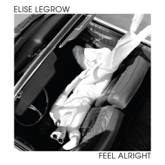 Feel Alright - Elise LeGrow