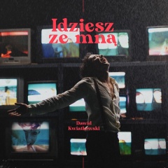 Idziesz ze mną - Dawid Kwiatkowski