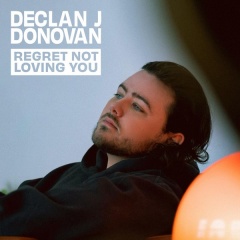 Regret Not Loving You - Declan J Donovan