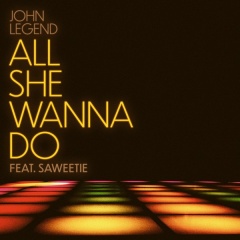 All She Wanna Do - John Legend feat. Saweetie