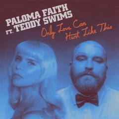 Only Love Can Hurt Like This - Paloma Faith feat. Teddy Swims