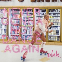 Never Gonna Not Dance Again - P!nk