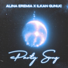 Party Song - Alina Eremia & Ilkan Gunuc