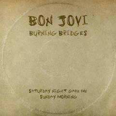 Saturday Night Gave Me Sunday Morning - Bon Jovi