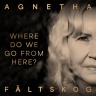 Agnetha Faltskog - Where Do We Go From Here?