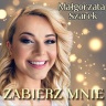 Małgorzata Szarek - Zabierz mnie