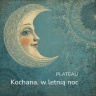 Plateau - Kochana, w letnią noc