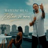 Mateusz Mijal - Zostań ze mną