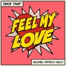 Take That & Michael Patrick Kelly - Feel My Love