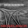 Nickelback - What Are You Waiting For?