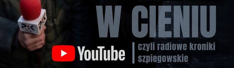 „Radiowe Kroniki Szpiegowskie” w serwisie YouTube „Radiowe Kroniki Szpiegowskie” w serwisie YouTube
