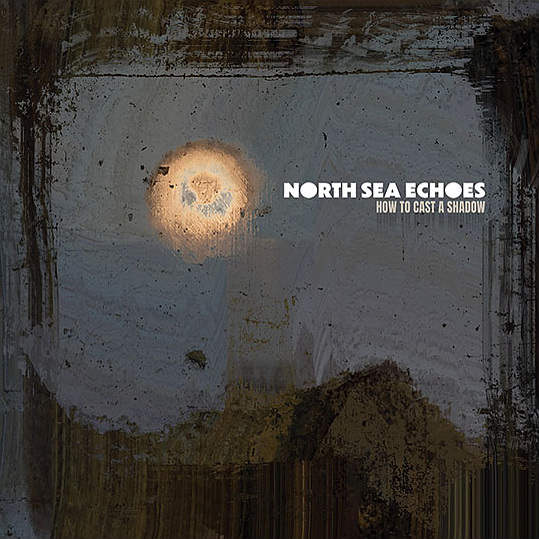 NORTH SEA ECHOES – How to Cast a Shadow