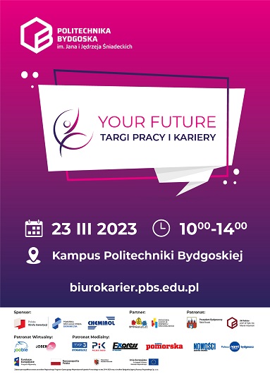 TARGI PRACY I KARIERY - YOUR FUTURE 2023Politechnika Bydgoska im. Jana i Jędrzeja Śniadeckich 23.03.2023r.
