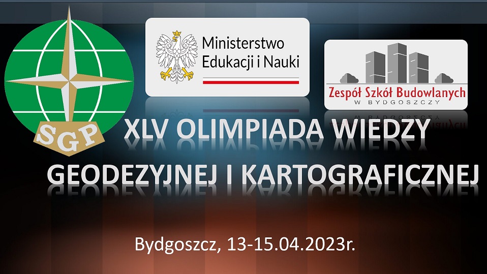 XLV Olimpiada Wiedzy Geodezyjnej i Kartograficznej, Zespół Szkół Budowlanych w Bydgoszczy, 13-15.04.2023r.