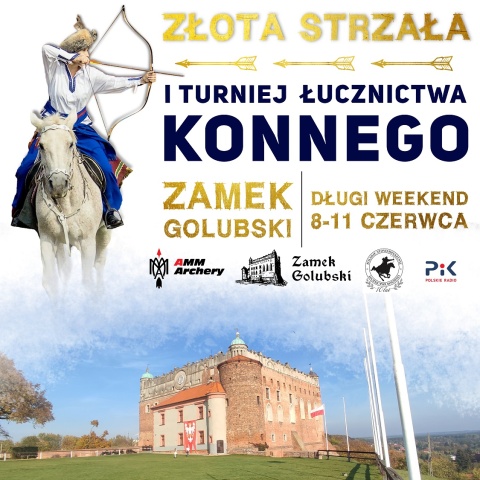 Złota Strzała - I Turniej Łucznictwa Konnego na Zamku Golubskim, 8-11.06.2023r.