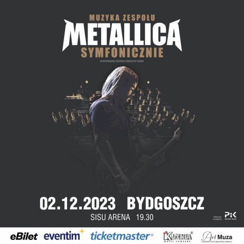 METALLICA SYMFONICZNIE, 2.12.2023r. Bydgoszcz, Sisu Arena, ul. Toruńska 59. Start: 19:30.(zakończony)