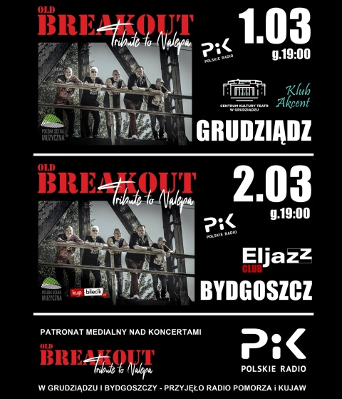 OLD BREAKOUT1.03. - Grudziądz, Klub Akcent (zakończone)2.03. - Bydgoszcz, Klub ElJazz