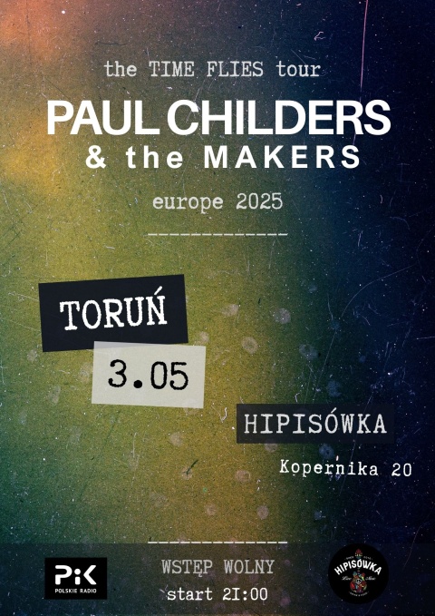 Paul Childers  The Makers w Toruniu, Klub Muzyczny Hipisówka ul.Kopernika 20 3 maja godz. 20.00