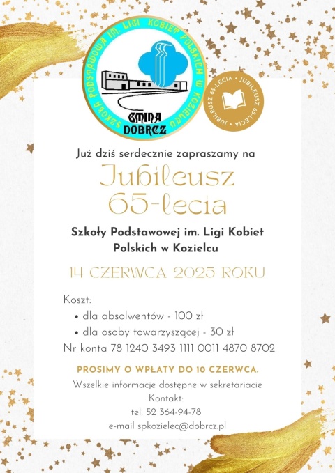 Jubileusz 65 - lecia powstania Szkoły Podstawowej w Kozielcu Kozielec 24, Dobrcz 14.06.2025r. godz. 15.00