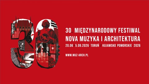 30. Międzynarodowy Festiwal Nova Muzyka i Architektura, Toruń 4-5.07.2026r.