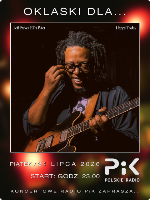 24 lipca 2026 - Wieczór z... JEFF PARKER  ETA IVtet