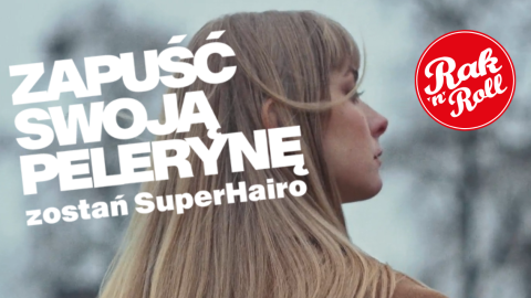Poznaj szczegóły akcji na stronie: raknroll.pl/zostan-superhairo