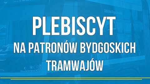 Wybierz patrona bydgoskiego tramwaju
